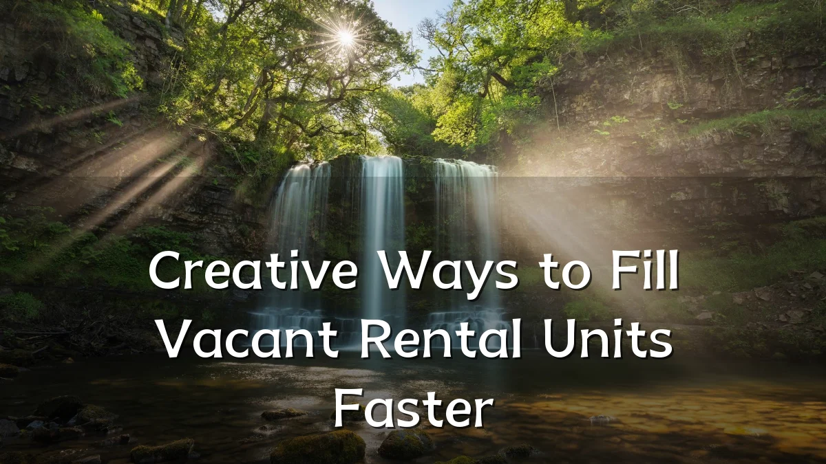 Creative Ways to Fill Vacant Rental Units Faster