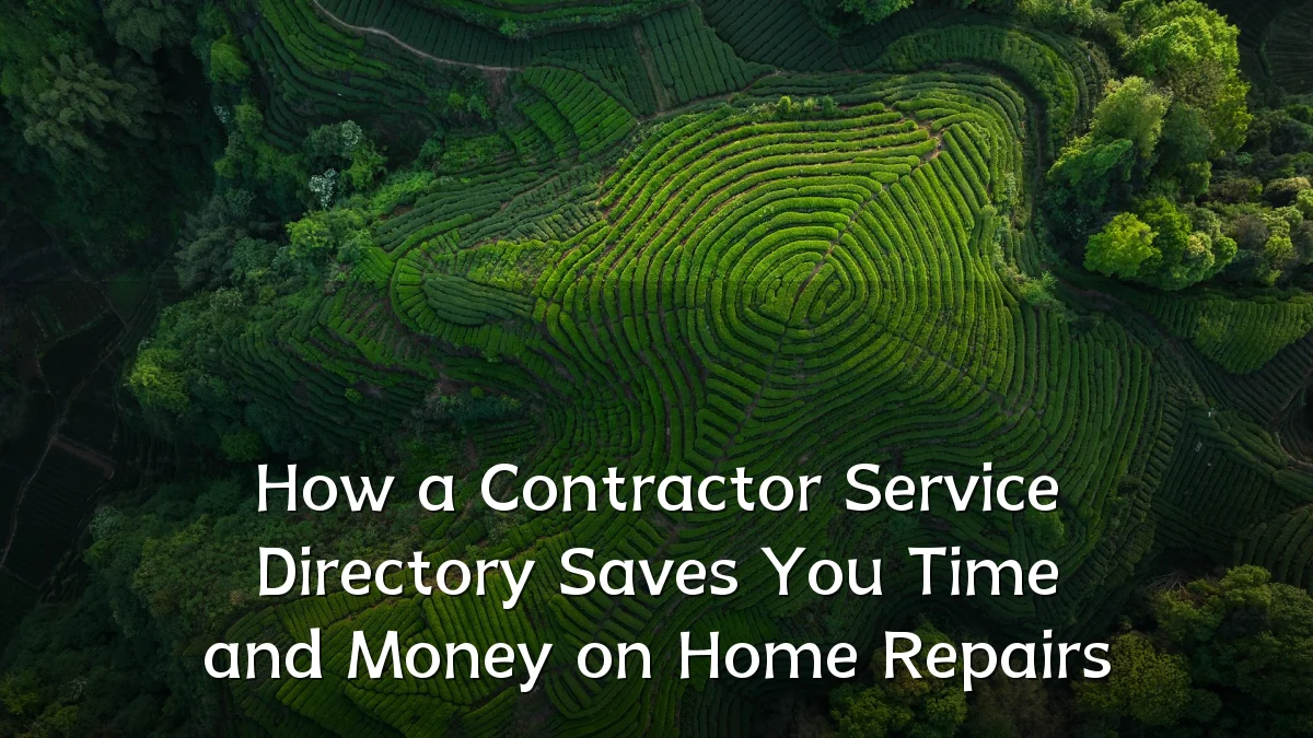 How a Contractor Service Directory Saves You Time and Money on Home Repairs