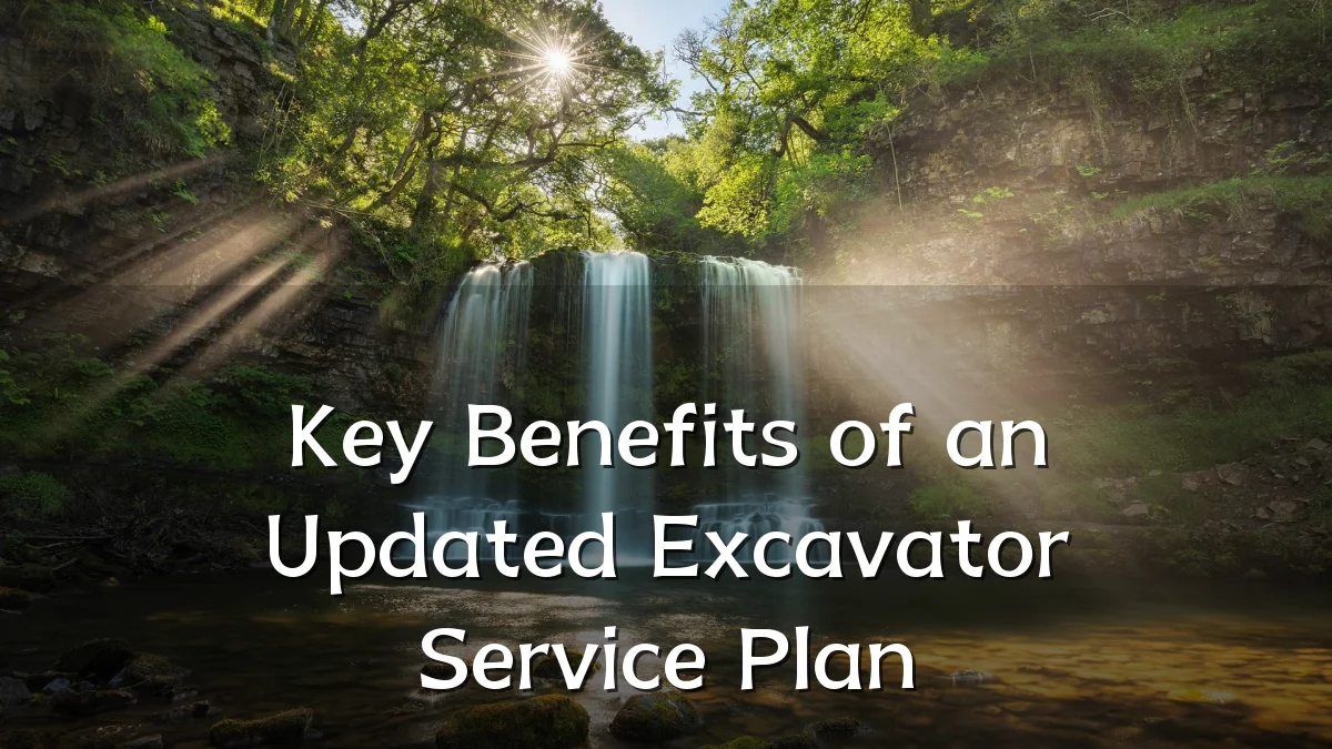 Key Benefits of an Updated Excavator Service Plan