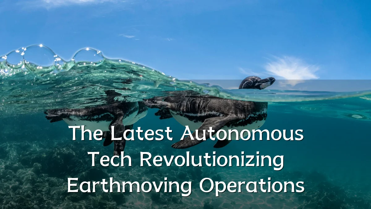 The Latest Autonomous Tech Revolutionizing Earthmoving Operations