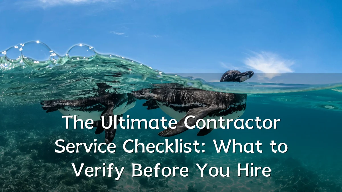 The Ultimate Contractor Service Checklist: What to Verify Before You Hire