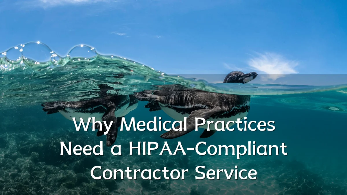 Why Medical Practices Need a HIPAA-Compliant Contractor Service