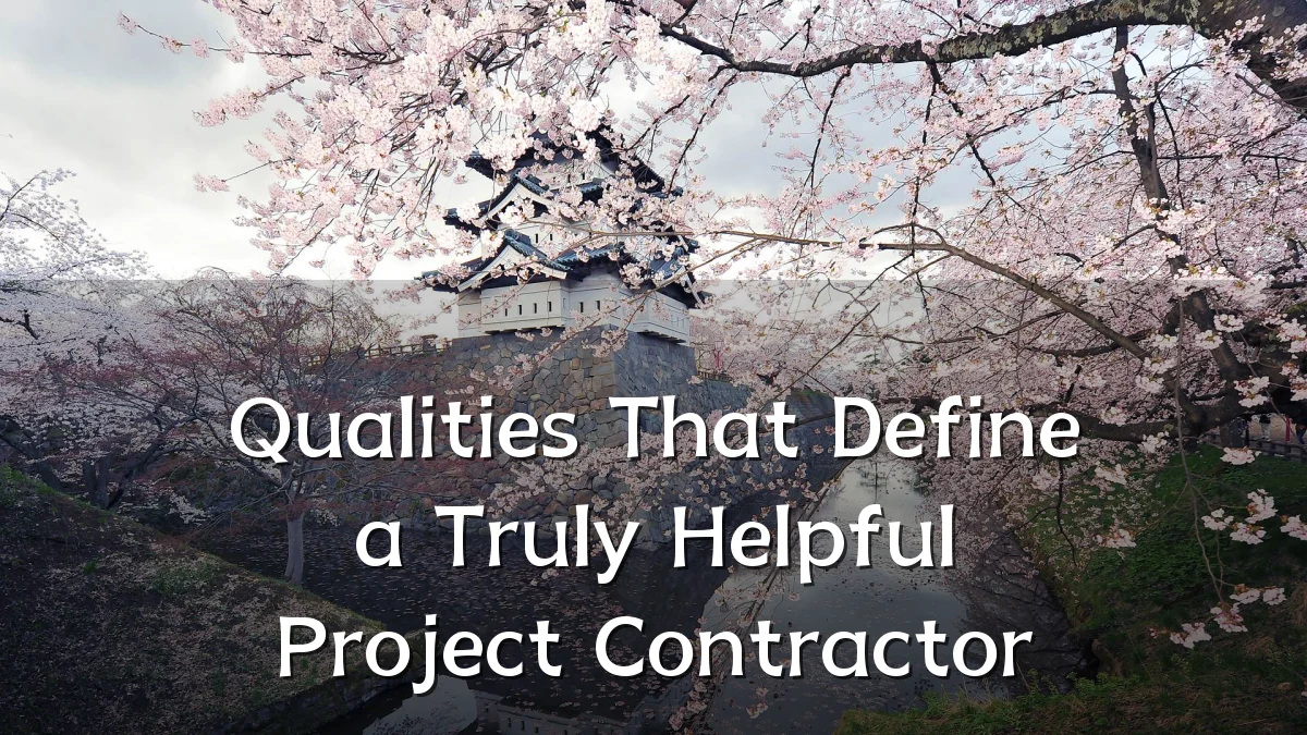 Qualities That Define a Truly Helpful Project Contractor
