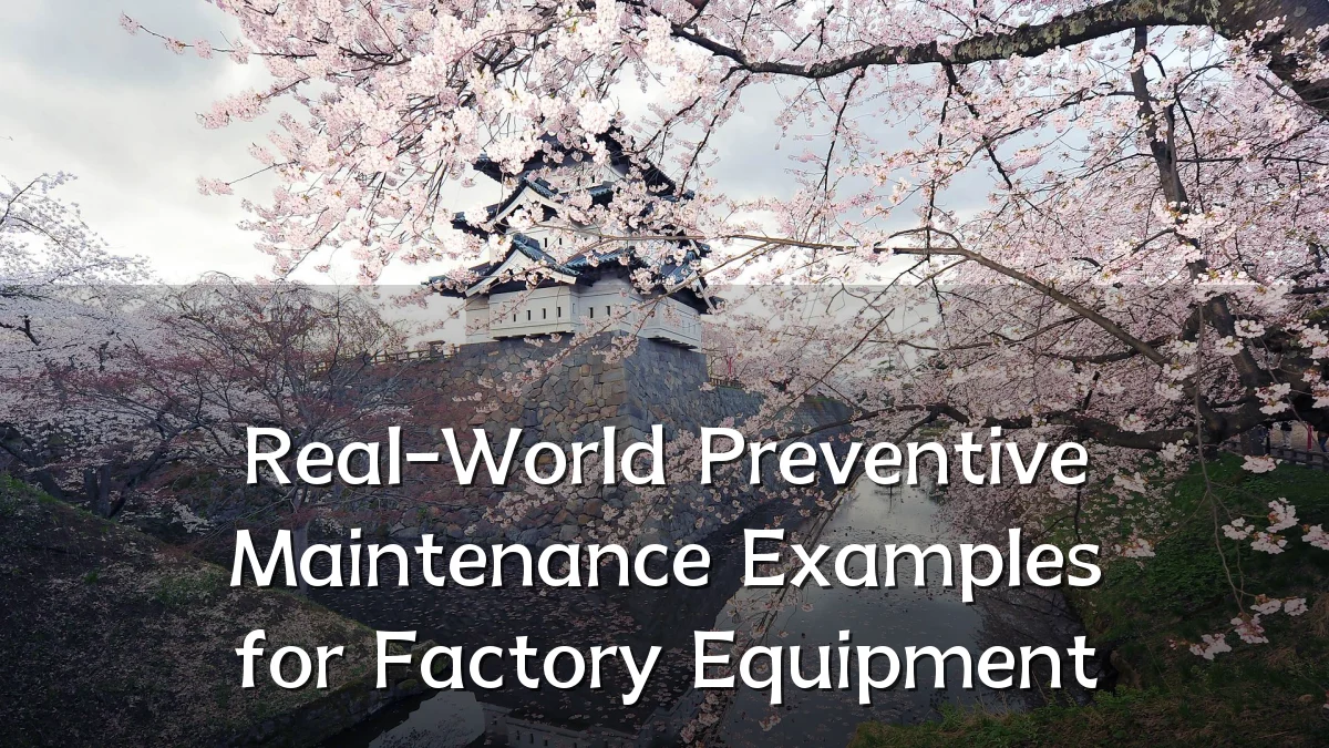 Real-World Preventive Maintenance Examples for Factory Equipment