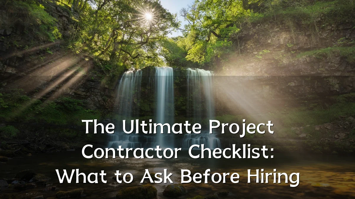 The Ultimate Project Contractor Checklist: What to Ask Before Hiring